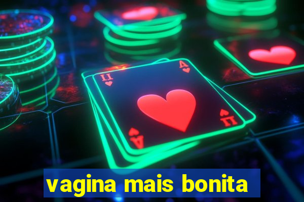 vagina mais bonita